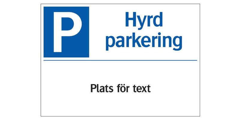 SKYLT 356814 TRAFIK PARKERING HYRD EGEN TEXT 210X297MM