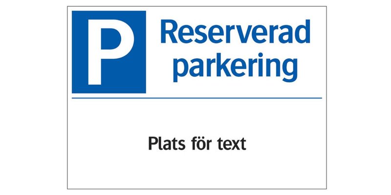 SKYLT 358914 TRAFIK PARKERING RESERVER EGEN TEXT 297X210MM